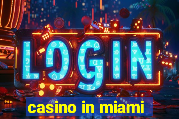 casino in miami