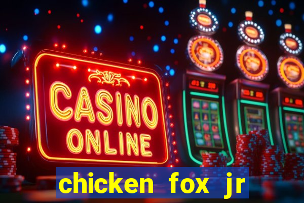 chicken fox jr slot game