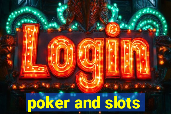 poker and slots