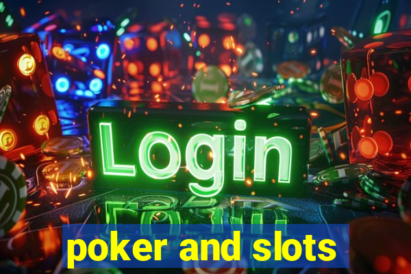 poker and slots