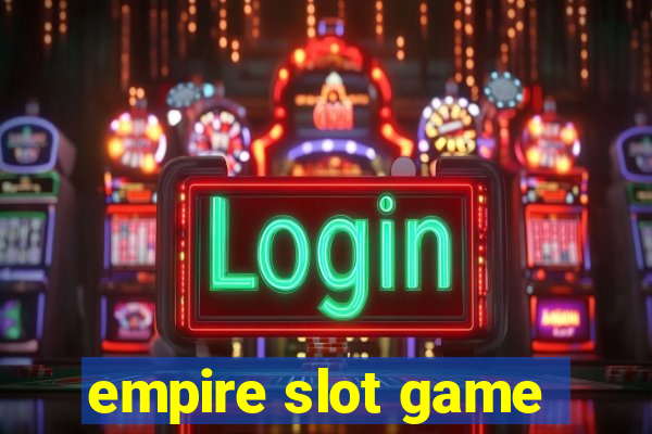 empire slot game