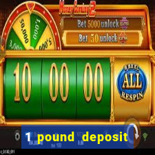 1 pound deposit casino uk