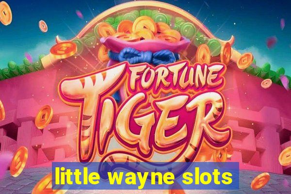 little wayne slots