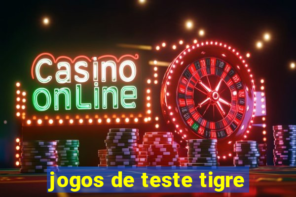 jogos de teste tigre