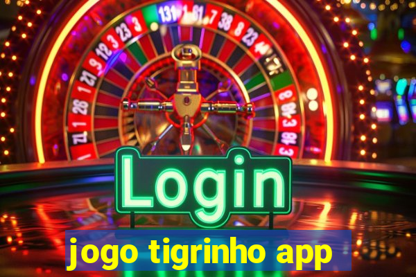 jogo tigrinho app