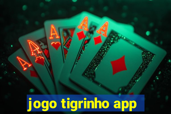 jogo tigrinho app