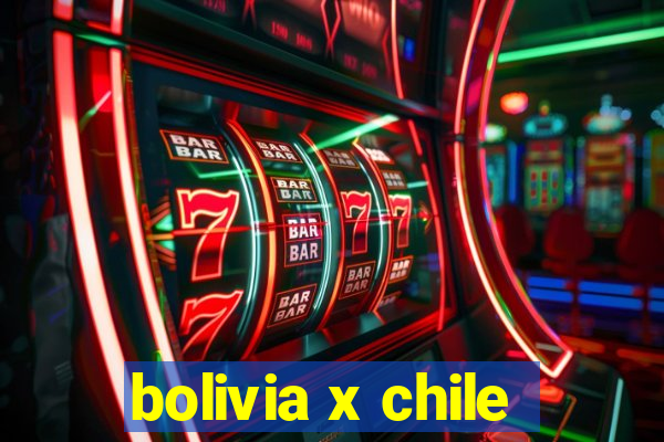 bolivia x chile