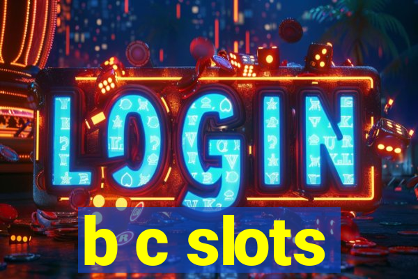 b c slots