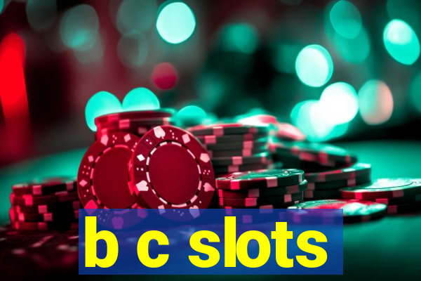 b c slots