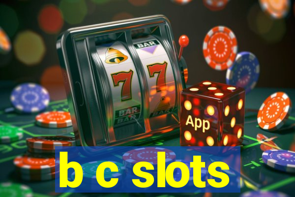 b c slots