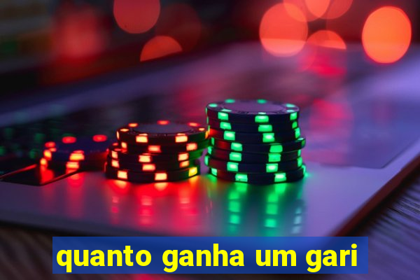 quanto ganha um gari