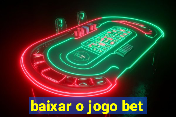 baixar o jogo bet