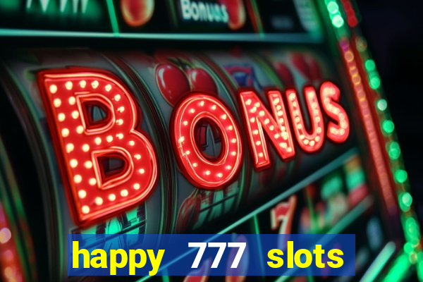 happy 777 slots paga mesmo