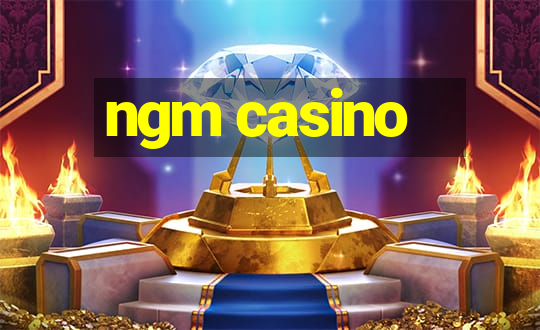 ngm casino