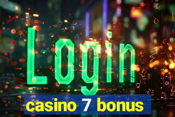 casino 7 bonus