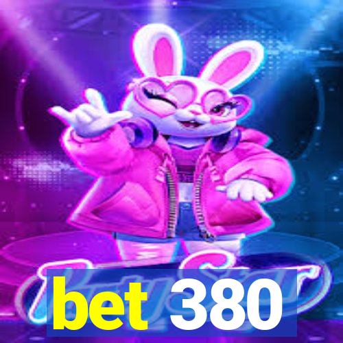 bet 380