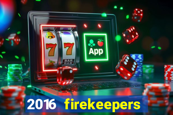 2016 firekeepers casino 400