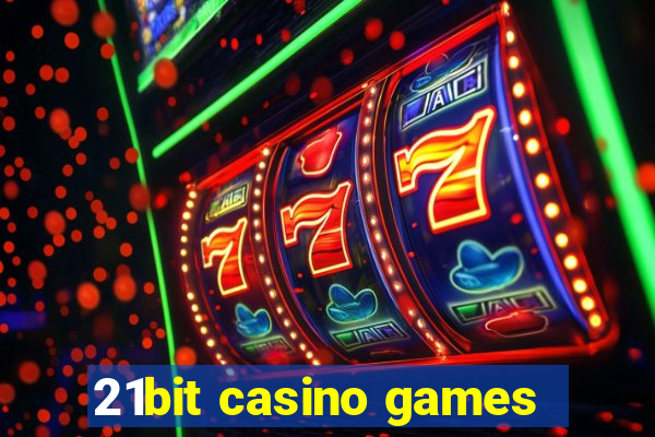 21bit casino games