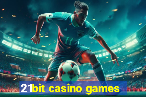 21bit casino games