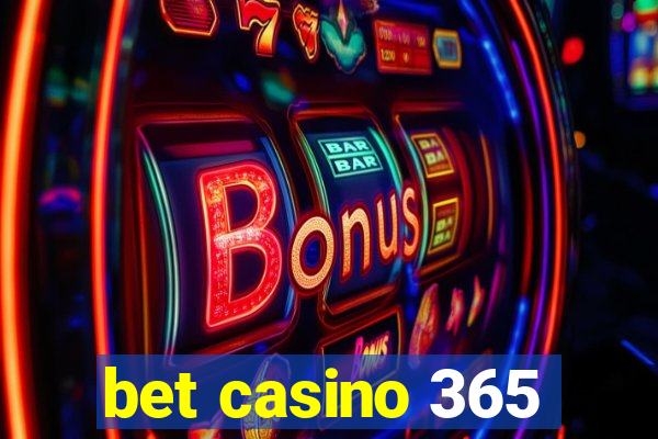 bet casino 365