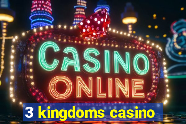 3 kingdoms casino