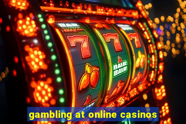 gambling at online casinos