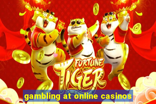 gambling at online casinos