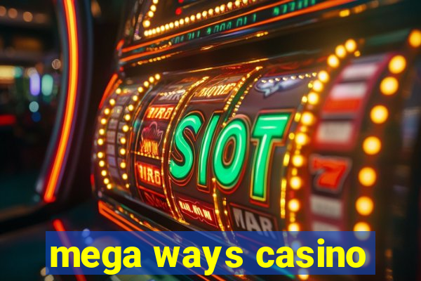 mega ways casino