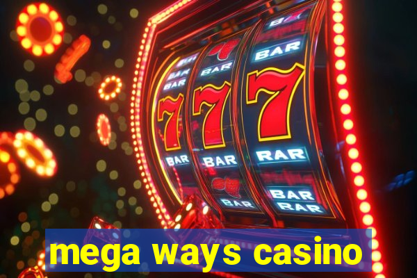 mega ways casino