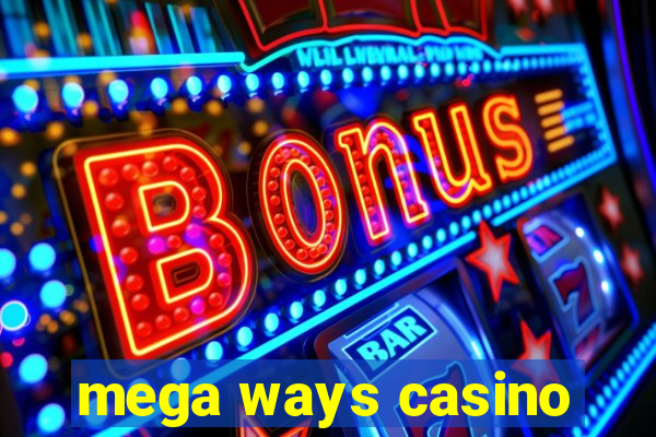 mega ways casino