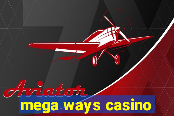 mega ways casino