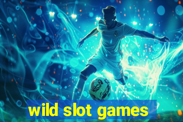 wild slot games