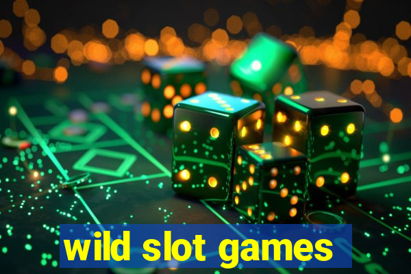 wild slot games