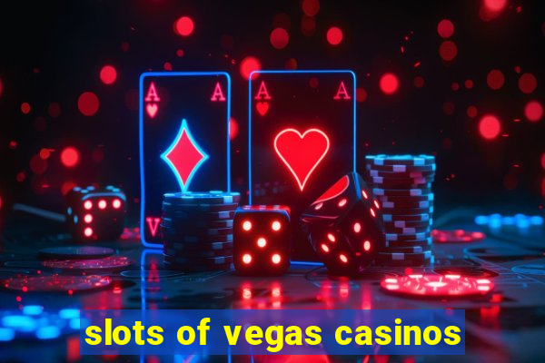 slots of vegas casinos