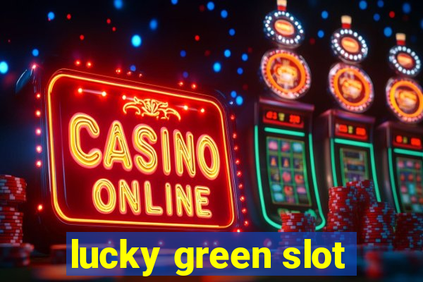 lucky green slot