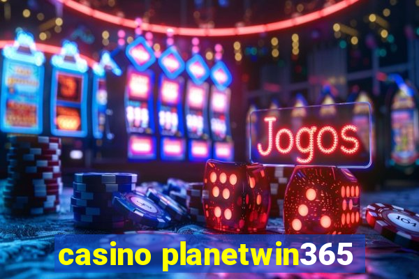 casino planetwin365