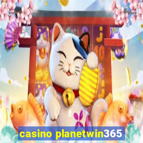 casino planetwin365