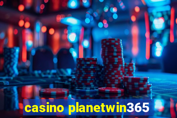 casino planetwin365