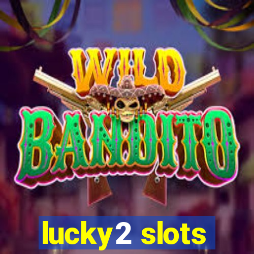 lucky2 slots