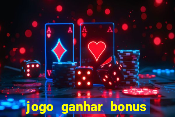 jogo ganhar bonus de boas vindas