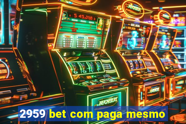 2959 bet com paga mesmo