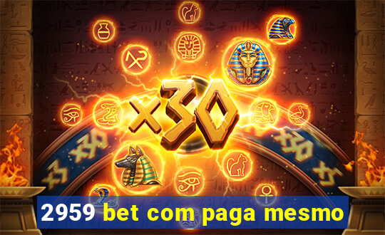 2959 bet com paga mesmo