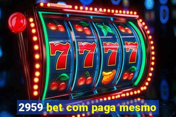 2959 bet com paga mesmo