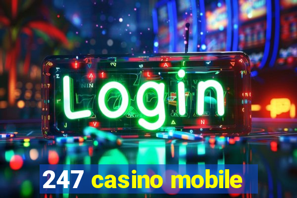 247 casino mobile