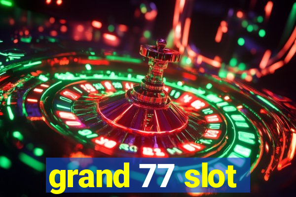 grand 77 slot