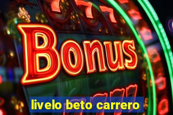 livelo beto carrero