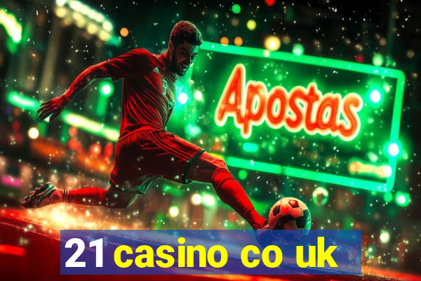 21 casino co uk