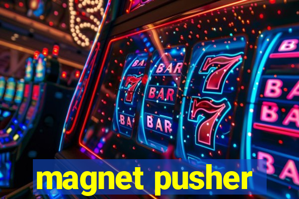 magnet pusher