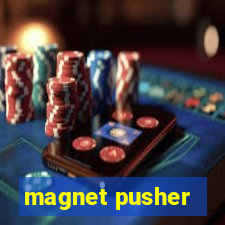 magnet pusher