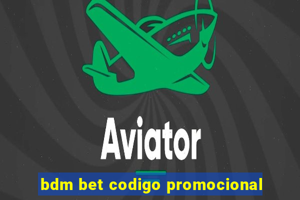 bdm bet codigo promocional